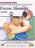 Lectures on Massage by Famous Experts of TCM: Frozen Shoulder