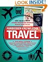 Forbidden Knowledge: Travel: 101 Things NOT Every Traveler Should Know How to Do