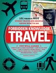 Forbidden Knowledge - Travel: 101 Thi...