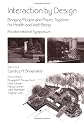 Interaction by Design: Bringing People and Plants Together for Heatlh and Well-Being (An International Symposium)