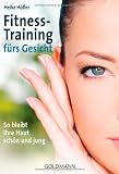 Fitness-Training f&uuml;rs Gesicht: So bleibt Ihre Haut sch&ouml;n und jung - Heike H&ouml;fler