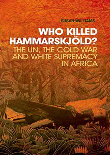 Who Killed Hammarskjold?: The UN, the Cold War and White Supremacy in Africa
