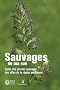 Sauvages de ma rue : Guide des plantes sauvages des villes de la r�gion parisienne