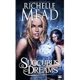 Georgina Kincaid , tome 3 : Succubus Dreamspar Richelle Mead
