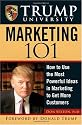 Trump University Marketing 101: How to Use the Most Powerful Ideas in Marketing to Get More Customers