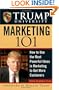 Trump University Marketing 101: How to Use the Most Powerful Ideas in Marketing to Get More Customers