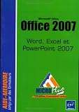 Microsoft� Office 2007 - Word, Excel et PowerPoint 2007