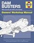 Dam Buster Manual: A guide to the weapons technology used against the dams and the special targets of Nazi-occupied Europe (Owners Workshop Manual)