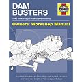 Dam Buster Manual: A guide to the weapons technology used against the dams and the special targets of Nazi-occupied Europe (Owners Workshop Manual)