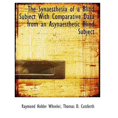 The Synaesthesia of a Blind Subject With Comparative Data from an Asynaesthetic Blind Subject The Synaesthesia of a Blind Subject With Comparative Data from an Asynaesthetic Blind Subject