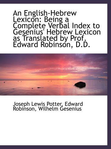 An English-Hebrew Lexicon: Being a Complete Verbal Index to Gesenius' Hebrew Lexicon as Translated b