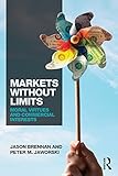 Markets without limits : moral virtues and commercial interests