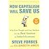 How Capitalism Will Save Us: Why Free People and Free Markets Are the Best Answer in Today's Economy