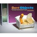 Bent Objects: The Secret Life of Everyday Things