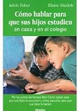 Cómo hablar para que sus hijos estudien en casa y en el colegio