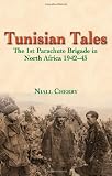 TUNISIAN TALES: The 1st Parachute Brigade in North Africa 1942-43