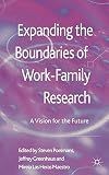 Expanding the boundaries of work-family research : a vision for the future