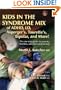 Kids in the Syndrome Mix of ADHD, LD, Asperger's, Tourette's, Bipolar and More!: The One Stop Guide for Parents, Teachers, and Other Professionals