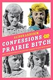 Omslagsbilde av Confessions of a Prairie Bitch