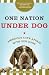 One Nation Under Dog: Adventures in the New World of Prozac-Popping Puppies, Dog-Park Politics, and Organic Pet Food