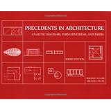 Precedents in Architecture: Analytic Diagrams, Formative Ideas, and Partis ~ Roger H. Clark