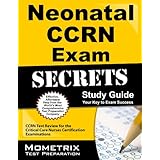neonatal ccrn exam secrets study guide ccrn test review for the critical care nurses certification examinations