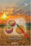 Optical Monitoring of Fresh and Processed Agricultural Crops (Contemporary Food Engineering)