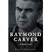 Raymond Carver: A Writer's Life