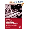 Sound-Design - Sound-Montage - Soundtrack-Komposition: �ber die Gestaltung von Filmton