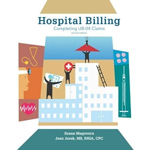 Click here to buy Hospital Billing: Completing UB-04 Claims 2nd edition by Susan Magovern and Jean Jurek.