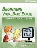 Beginning Visual Basic Express For High School Students - 2010 Edition