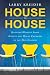 House to House: Growing Healthy Small Groups and House Churches in the 21st Century House to House: Growing Healthy Small Groups and House Churches in the 21st Century