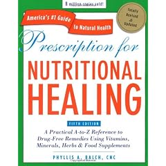Prescription for Nutritional Healing, Fifth Edition: A Practical A-to-Z Reference to Drug-Free Remedies Using Vitamins, Minerals, Herbs & Food Supplements