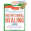 Prescription for Nutritional Healing, Fifth Edition: A Practical A-to-Z Reference to Drug-Free Remedies Using Vitamins, Minerals, Herbs & Food ... A-To-Z Reference to Drug-Free Remedies)
