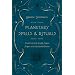 Planetary Spells & Rituals: Practicing Dark & Light Magick Aligned with the Cosmic Bodies