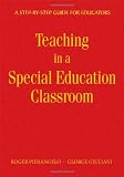 Teaching in a Special Education Classroom: A Step-by-Step Guide for Educators