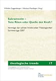 Produkt-Bild: Sakramente - Tote Riten oder Quelle der Kraft?: Vortr&auml;ge der achten Innsbrucker Theologischen Sommertage 2007