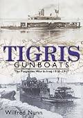 Tigris Gunboats: The Forgotten War in Iraq, 1914-1917