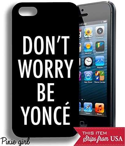 Dont Worry Be Yonce Beyonce Inspired Funny Popular Iphone 5 5s Case