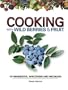 Cooking with Wild Berries & Fruits of Minnesota, Wisconsin and Michigan (softcover)