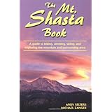 the mt shasta book a guide to hiking climbing skiing and exploring the mountain and surrounding area