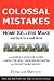 Colossal Mistakes Home Sellers Make and How to Avoid Them