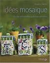 Idées mosaïque : Plus de 400 modèles à réaliser soi-même