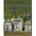 Id�es mosa�que : Plus de 400 mod�les � r�aliser soi-m�me