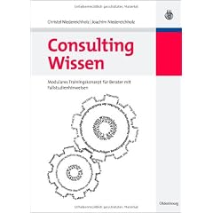 Consulting Wissen. Modulares Trainingskonzept f�r Berater mit Fallstudienhinweisen