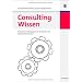 Consulting Wissen. Modulares Trainingskonzept f�r Berater mit Fallstudienhinweisen