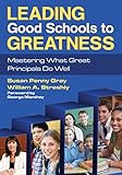 Leading good schools to greatness : mastering what great principals do well