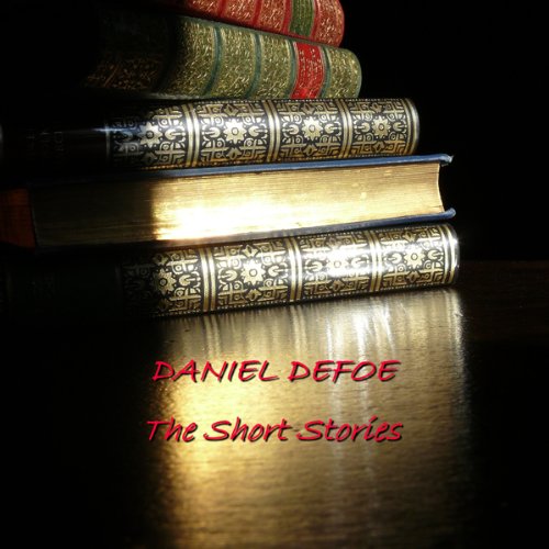 The Short Stories - Daniel Defoe