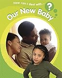 How can I deal with our new baby?