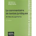 Le Commentaire de Textes Juridiques Arrets & Jugements Troisi�me Edition